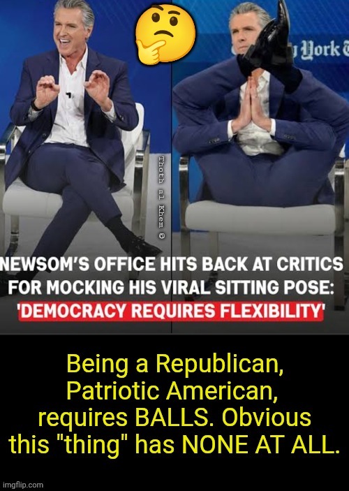 Gavin Newsom is no MAN | image tagged in gavin newsom,idiot governor,governor newsom can't read,has destroyed california,thoti | made w/ Imgflip meme maker