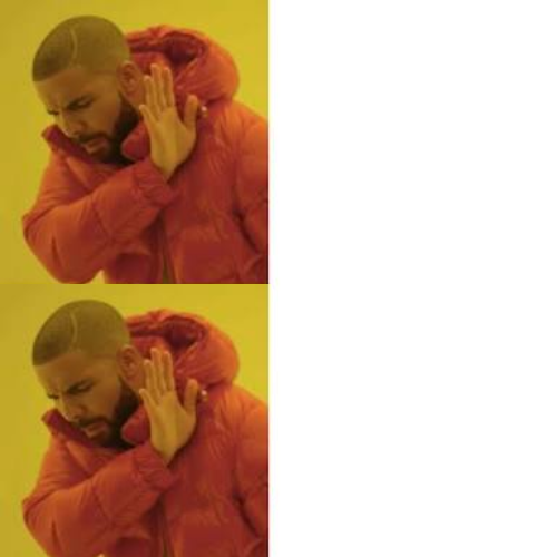 Drake No No Blank Meme Template