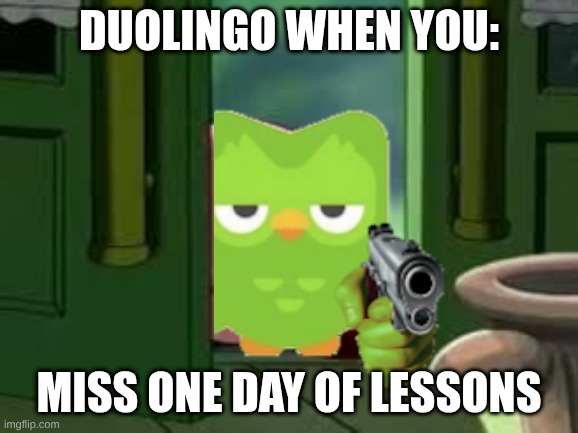 Pissed off Kirby | Duolingo when you:; Miss one day of lessons | image tagged in pissed off kirby | made w/ Imgflip meme maker