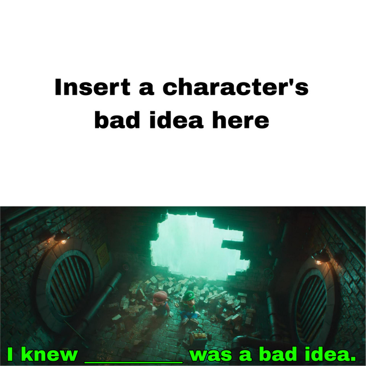 Luigi knew what is a bad idea? Blank Meme Template