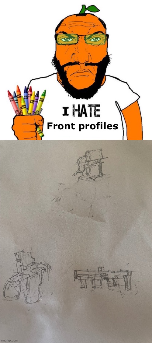 They always make my art look flat | Front profiles | image tagged in i hate fun | made w/ Imgflip meme maker