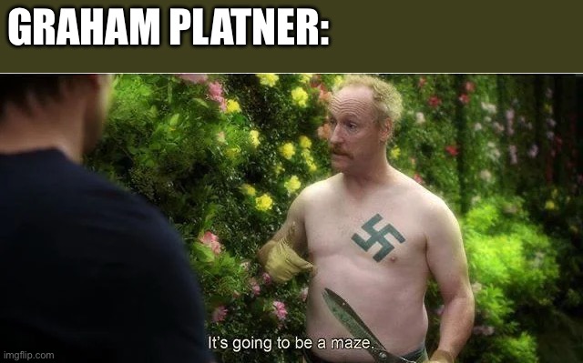 Graham Platner | Graham Platner: | image tagged in img_0863 webp,politics,political meme,nazi,nazis,politics lol | made w/ Imgflip meme maker