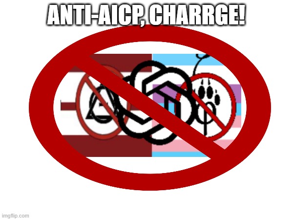 ANTI-AICP, CHARRGE! | made w/ Imgflip meme maker