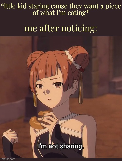 Take A Picture It'll Last Longer | image tagged in anime,memes,frieren,food,kids | made w/ Imgflip meme maker