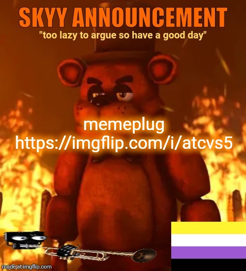 i hope this is allowed | memeplug
https://imgflip.com/i/atcvs5 | image tagged in skyy announcement template | made w/ Imgflip meme maker