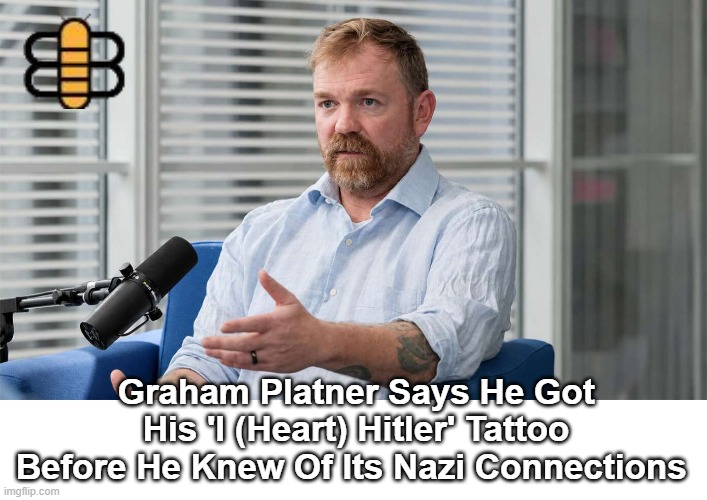 Graham Platner Says He Got His 'I (Heart) Hitler' Tattoo Before He Knew Of Its Nazi Connections | made w/ Imgflip meme maker