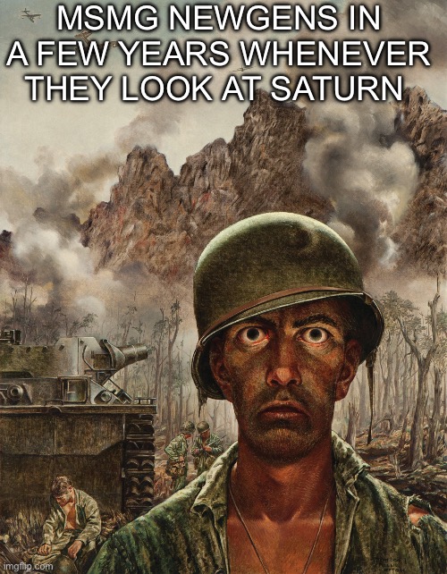 They traumatized | Msmg newgens in a few years whenever they look at Saturn | image tagged in a thousand yard stare | made w/ Imgflip meme maker