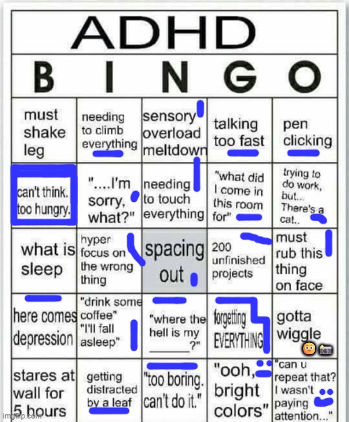 ... | 🤨📸 | image tagged in adhd bingo | made w/ Imgflip meme maker