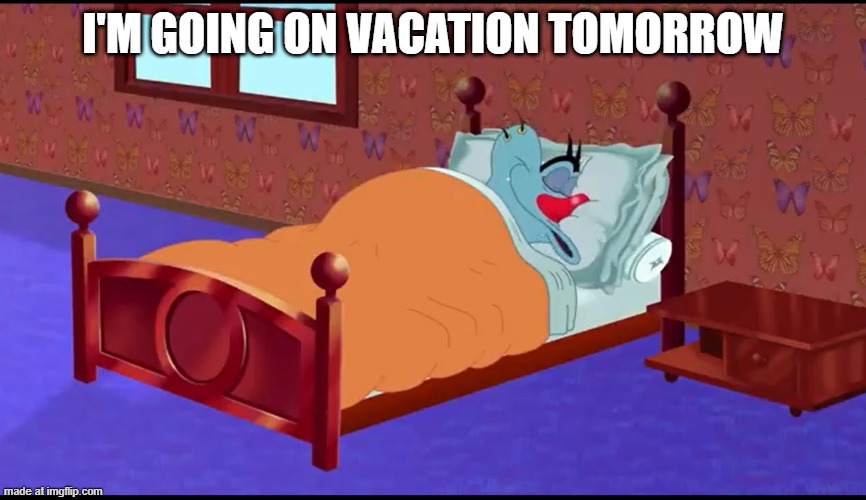 Ts gonna be my announcement template | I'm going on vacation tomorrow | image tagged in new template btw | made w/ Imgflip meme maker