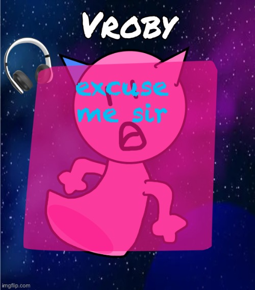 larp | excuse me sir | image tagged in vroby in space template | made w/ Imgflip meme maker