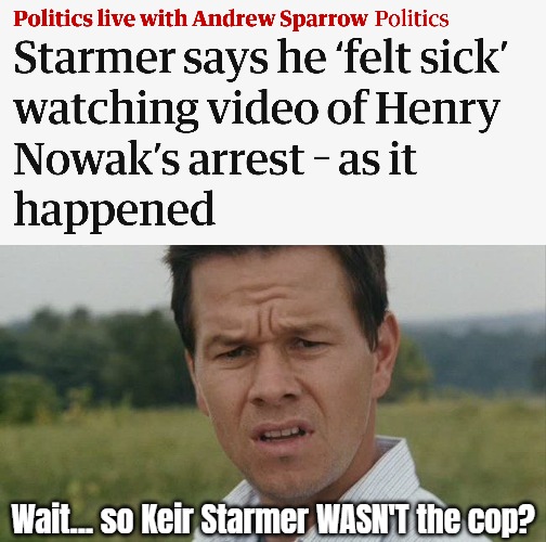 Wait... so Keir Starmer WASN'T the cop? | image tagged in mark wahlburg confused,uk,racism,identity politics,woke | made w/ Imgflip meme maker