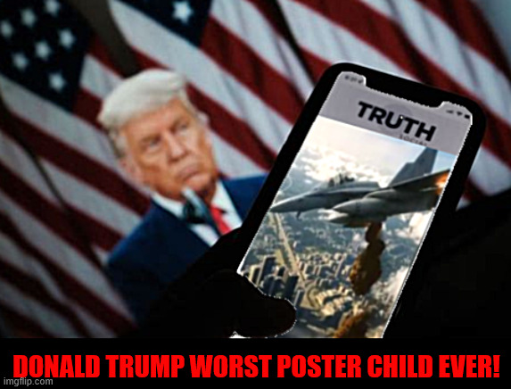 Trump worlds worst poster child | Donald Trump worst poster child ever! | image tagged in trump worlds worst poster child,trump takes a dump on america,no kings,demented child king,maga moron,truth social rants | made w/ Imgflip meme maker