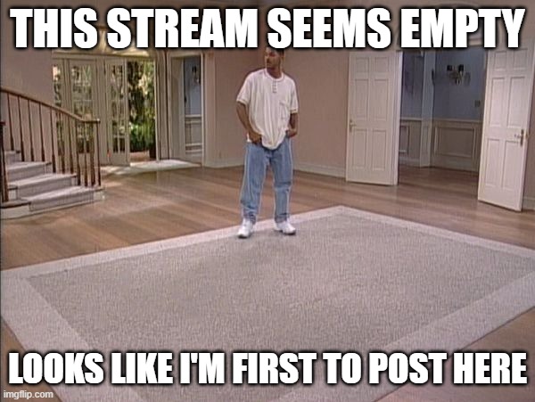 Defining Moments here | this stream seems empty; looks like i'm first to post here | image tagged in will smith empty room | made w/ Imgflip meme maker