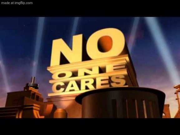 no one cares | image tagged in no one cares | made w/ Imgflip meme maker