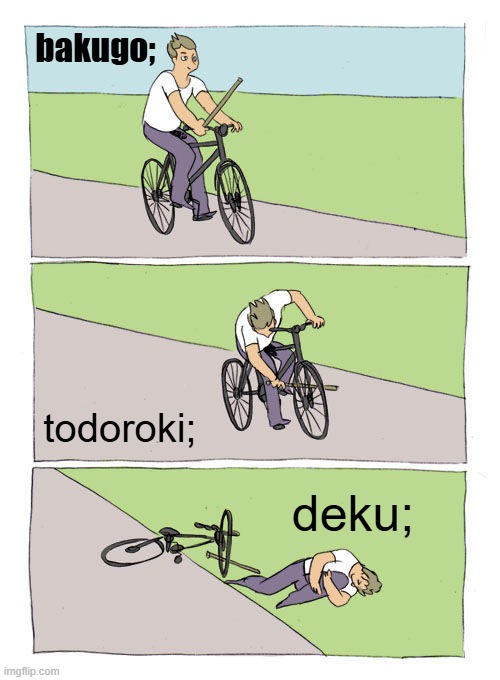 Bike Fall | bakugo;; todoroki;; deku; | image tagged in memes,bike fall | made w/ Imgflip meme maker