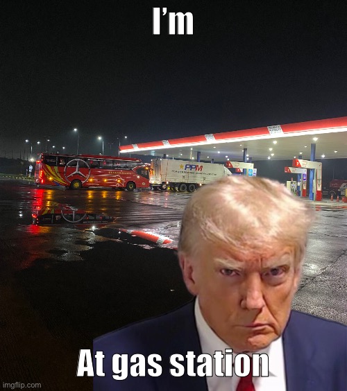 Imma at gas tation | I’m; At gas station | image tagged in gas station | made w/ Imgflip meme maker