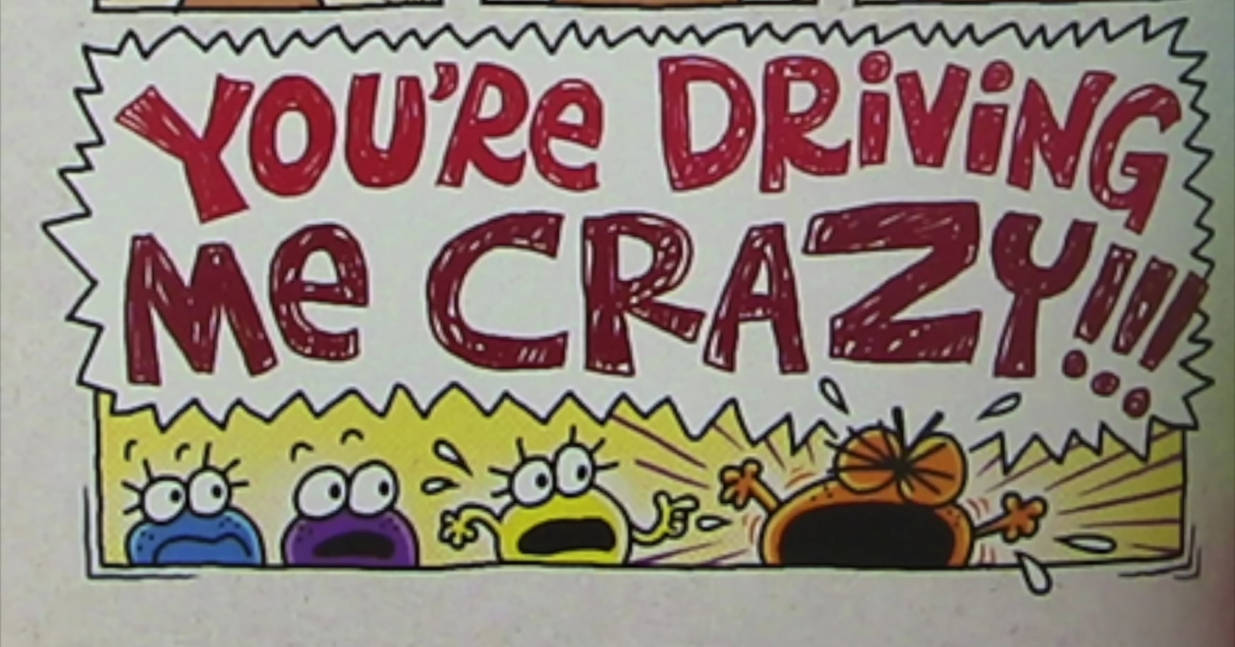 YOU'RE DRIVING ME CRAZY!!! Blank Meme Template