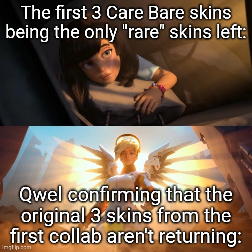 If you ask me, a second care bares collab was not needed. | The first 3 Care Bare skins being the only "rare" skins left:; Qwel confirming that the original 3 skins from the first collab aren't returning: | image tagged in overwatch mercy meme,memes,roblox,roblox meme,dandy's world,dandy | made w/ Imgflip meme maker