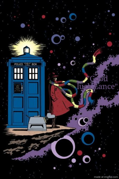 Fourth Doctor staring out into space | "Good luck Lance" | image tagged in fourth doctor staring out into space | made w/ Imgflip meme maker