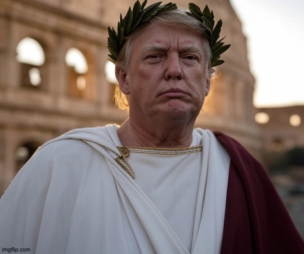 Donald Trump Roman Caesar Dictator | image tagged in donald trump roman caesar dictator | made w/ Imgflip meme maker