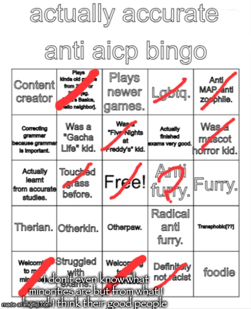 Anti Aicp bingo | I don’t even know what minorities are but from what I heard I think their good people | image tagged in anti aicp bingo | made w/ Imgflip meme maker