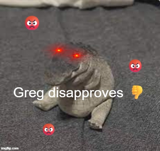 Greg | image tagged in greg | made w/ Imgflip meme maker