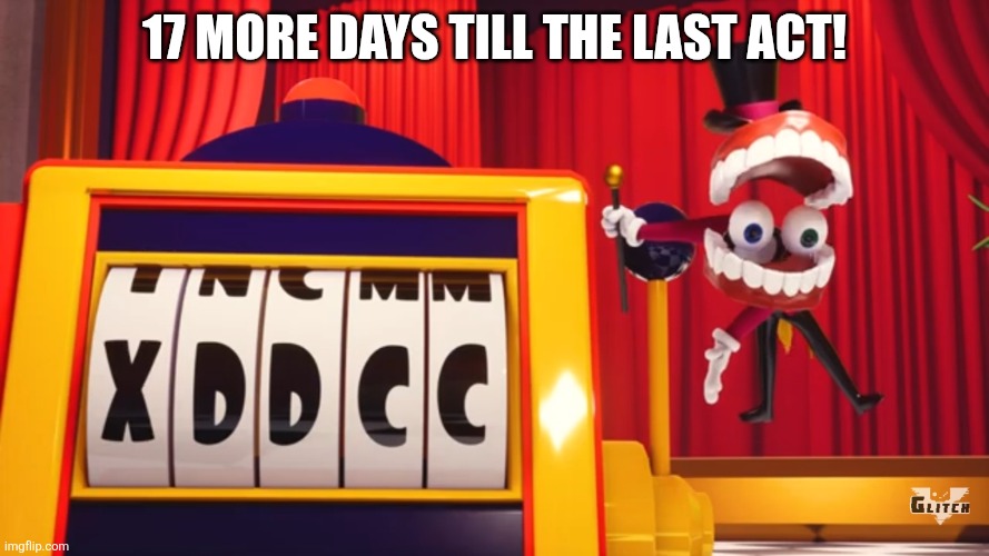 Welcome to The amazing digital circus! My name is Caine and I'll be your ringmaster today! | 17 more days till the last act! | image tagged in what do you think of xddcc | made w/ Imgflip meme maker
