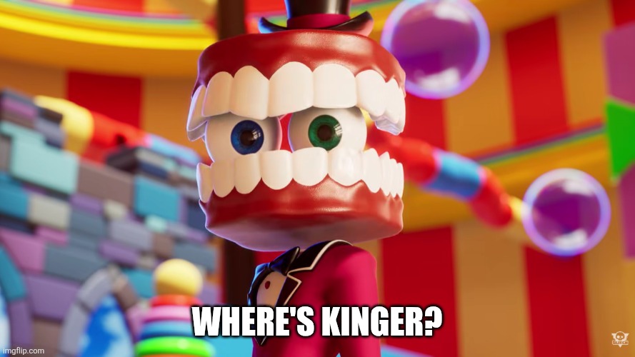 Caine Where's Kinger TADC | Where's Kinger? | image tagged in caine where's kinger tadc | made w/ Imgflip meme maker