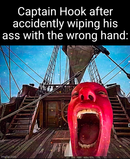 reviving this dusty ahh meme | Captain Hook after accidently wiping his ass with the wrong hand: | image tagged in funny,captain hook,pain,ow,screaming,disney | made w/ Imgflip meme maker