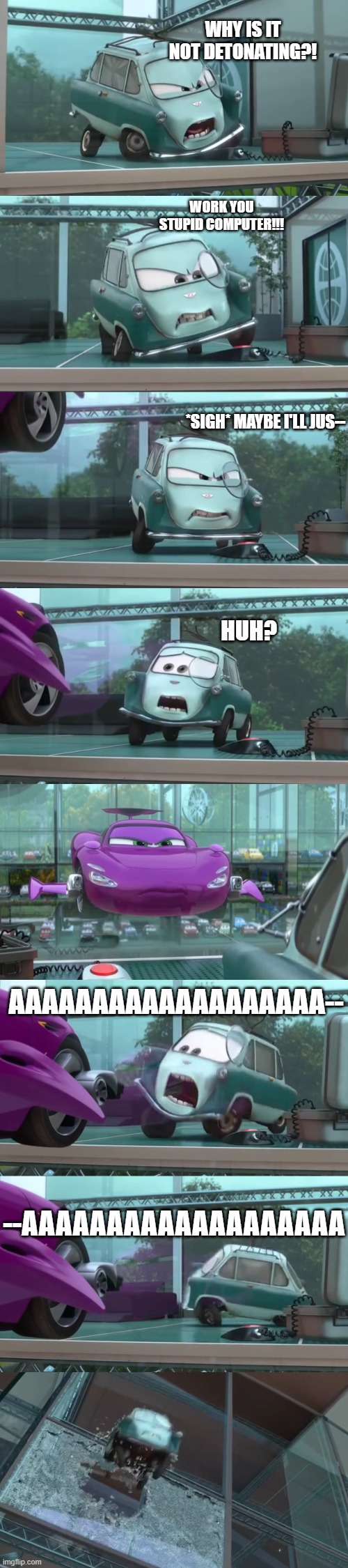 work you stupid computer!!! *sigh* maybe i'll jus-- huh? AAAAAAAAAAAAAAAAAAA-- --AAAAAAAAAAAAAAAAAAA WHY IS IT NOT DETONATING?! | made w/ Imgflip meme maker