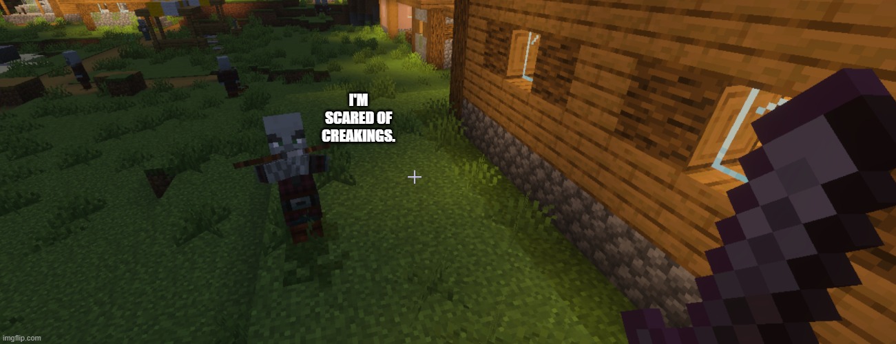 Illagers | i'm scared of creakings. | image tagged in illagers | made w/ Imgflip meme maker