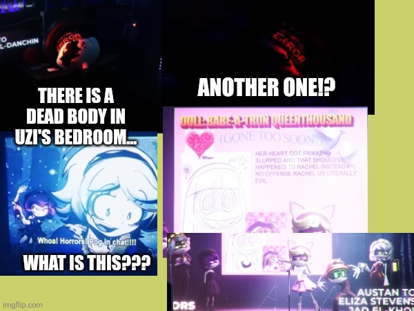 Secrets and glitches part 20 - THE END IS TOO ABSOLUTE | Another one!? There is a dead body in Uzi's bedroom... What is this??? | made w/ Imgflip meme maker
