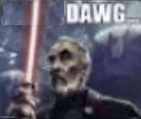aight dawg | image tagged in aight dawg | made w/ Imgflip meme maker