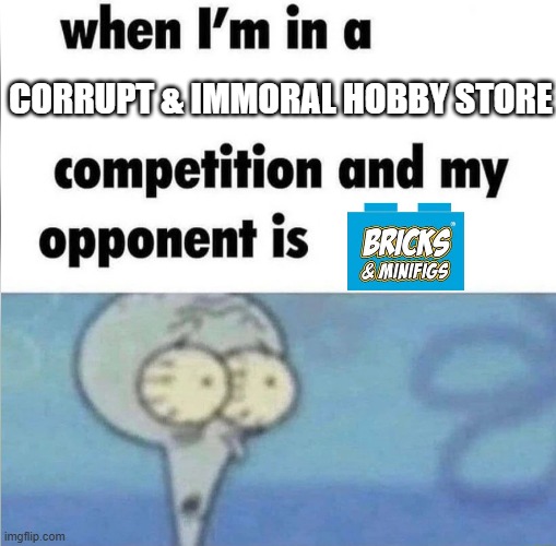 From exposing corporate greed to exposing corruption in an entire police force. | corrupt & immoral hobby store | image tagged in whe i'm in a competition and my opponent is,legos,lego,memes,funny memes,squidward | made w/ Imgflip meme maker