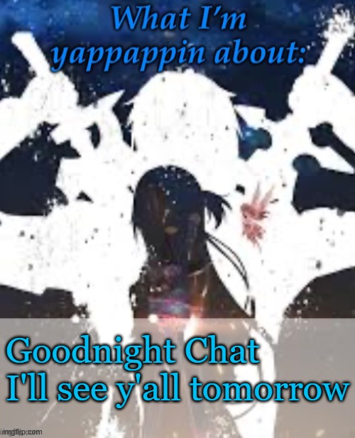 Take care | Goodnight Chat I'll see y'all tomorrow | image tagged in brads yappin temp | made w/ Imgflip meme maker