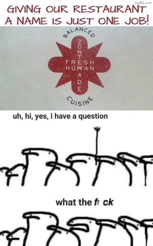 Fresh Human? | Giving our restaurant a name is just one job! | image tagged in you had one job,dafuq did i just read,design fails,excuse me wtf,duhhh dumbass,cannibalism | made w/ Imgflip meme maker
