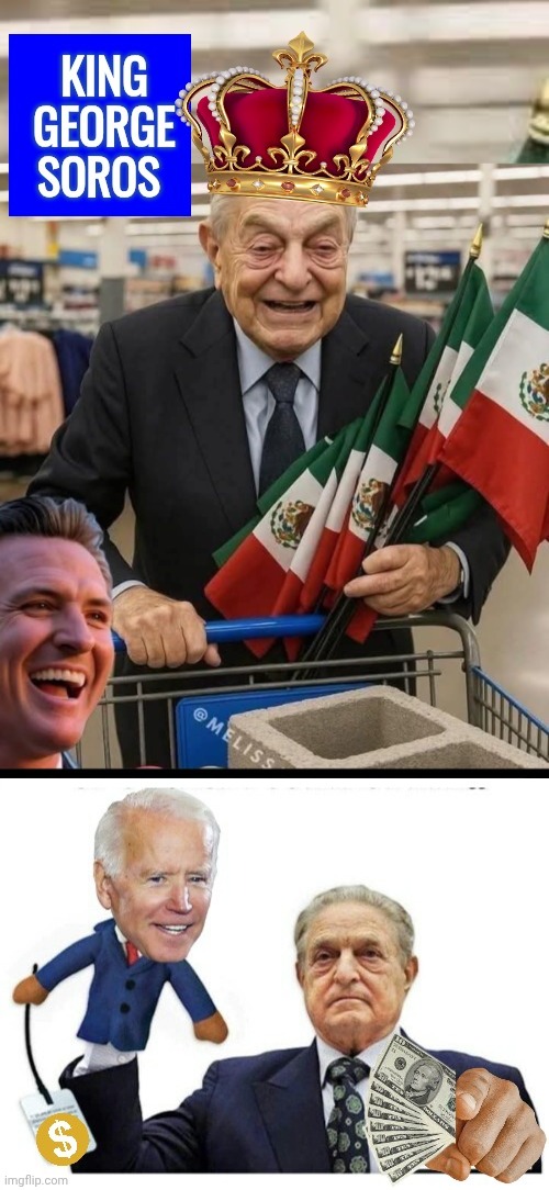 image tagged in king george soros,soros puppet joe biden | made w/ Imgflip meme maker
