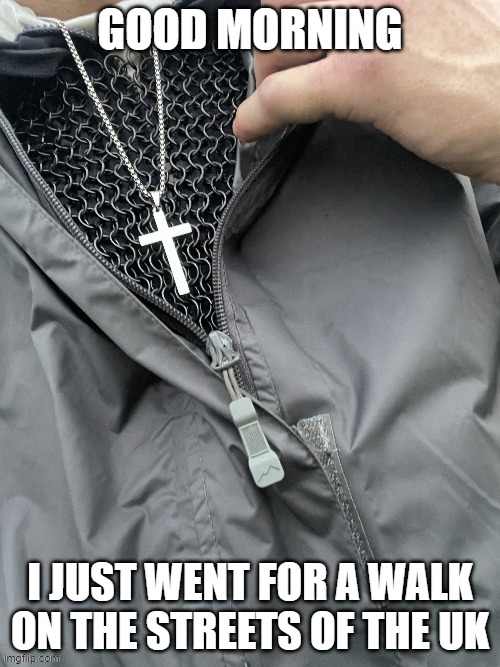 Recently traveling in the UK | Good morning; I just went for a walk on the streets of the UK | image tagged in uk,meme,humor,memes,funny | made w/ Imgflip meme maker