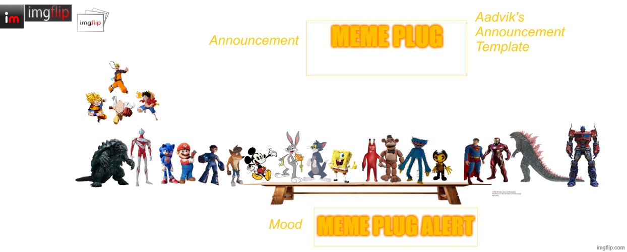 Aadvik's WAY better announcement template | MEME PLUG; MEME PLUG ALERT | image tagged in aadvik's way better announcement template | made w/ Imgflip meme maker