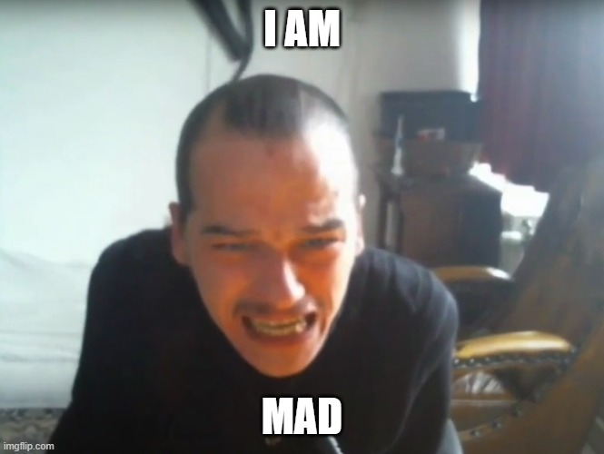 arwijn mad | i am; mad | image tagged in arwijn jpg | made w/ Imgflip meme maker