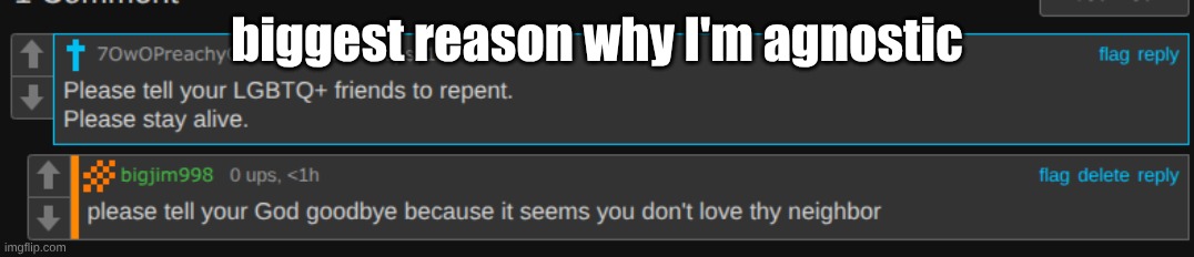biggest reason why I'm agnostic | made w/ Imgflip meme maker