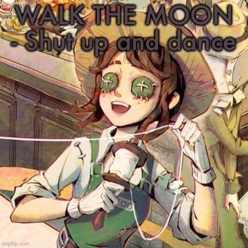 Emma wood | WALK THE MOON - Shut up and dance | image tagged in emma wood | made w/ Imgflip meme maker
