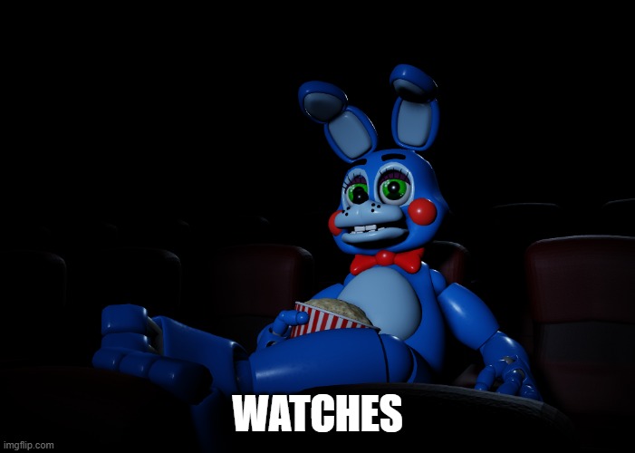 Bonnie watches | Watches | image tagged in bonnie,toy bonnie fnaf,movie | made w/ Imgflip meme maker