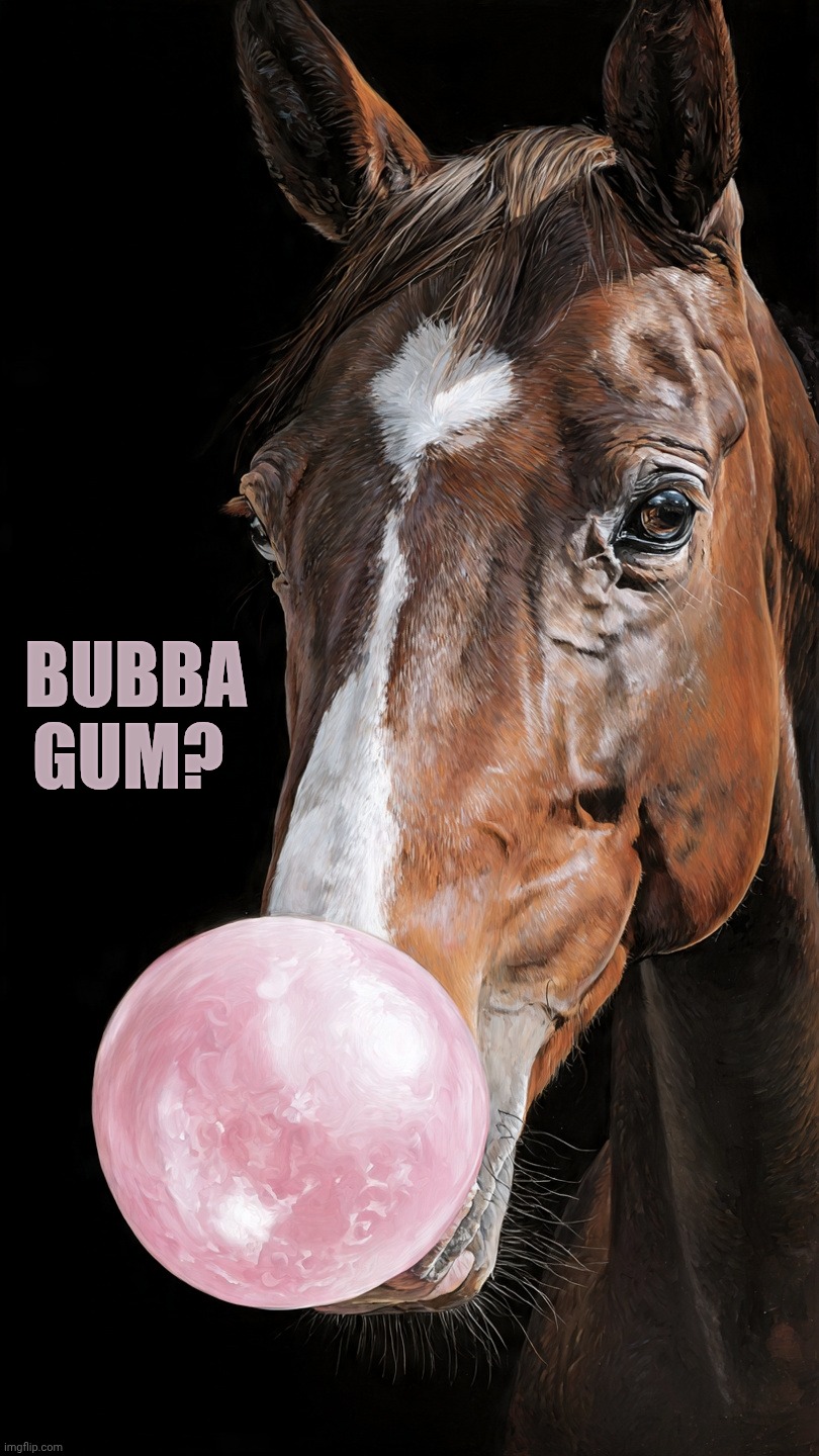 Bubba Gum? | Bubba gum? | made w/ Imgflip meme maker