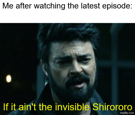 Billy Butcher | Me after watching the latest episode:; If it ain't the invisible Shirororo | image tagged in billy butcher,memes,anime meme,witch hat atelier | made w/ Imgflip meme maker