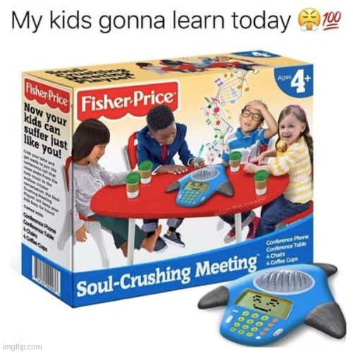 hahaha karma | image tagged in work,kids | made w/ Imgflip meme maker