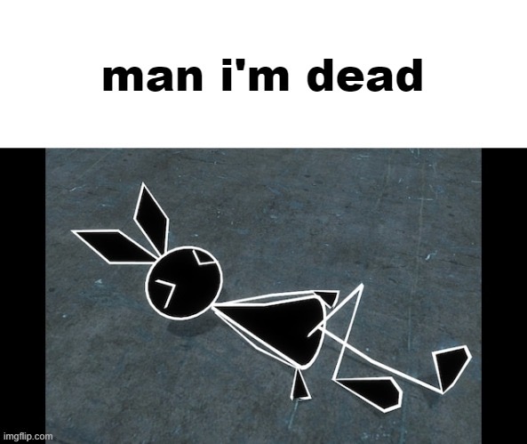 vibri man i'm dead | image tagged in vibri man i'm dead | made w/ Imgflip meme maker