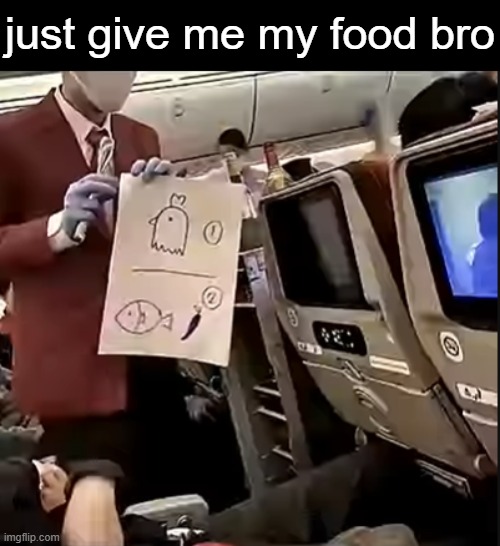 just give me my food bro | image tagged in food | made w/ Imgflip meme maker