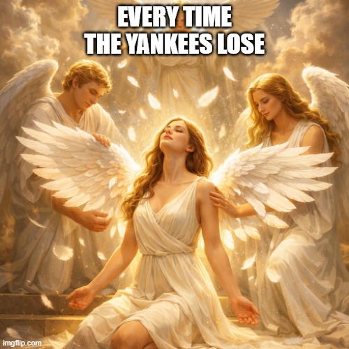angel getting wings | Every time the Yankees lose | image tagged in angel getting wings | made w/ Imgflip meme maker