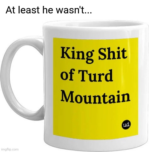 At least he wasn't... | made w/ Imgflip meme maker